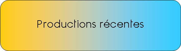 Productions récentes