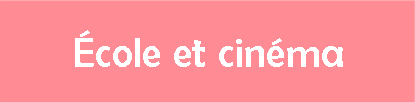 Ecole et cinéma